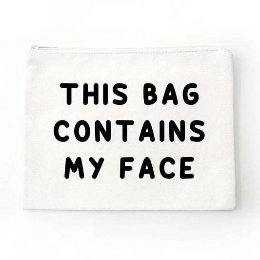 "This Bag Contains My Face" Pouch